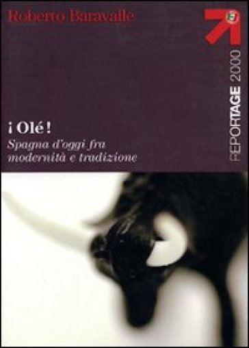 Olé! Spagna d'oggi fra modernità e tradizione - Roberto Baravalle