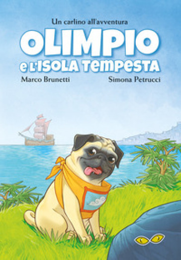 Olimpio e l'Isola Tempesta. Un carlino all'avventura - Marco Brunetti - Simona Petrucci