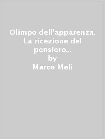 Olimpo dell'apparenza. La ricezione del pensiero di Nietzsche nell'opera di Gottfried Benn - Marco Meli