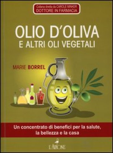 Olio d'oliva e altri vegetali - Marie Borrel