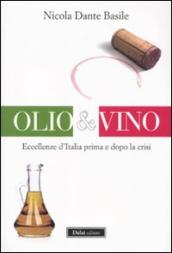 Olio & vino. Eccellenze d Italia prima e dopo la crisi