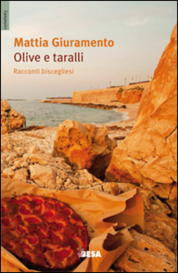 Olive e taralli. Racconti biscegliesi - Mattia Giuramento