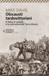 Olocausti tardovittoriani. El Nino, le carestie e la nascita del Terzo Mondo