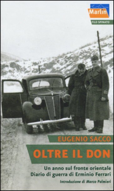 Oltre il Don. Un anno sul fronte orientale. Diario di guerra di Erminio Ferrari - Eugenio Sacco