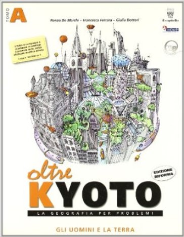 Oltre Kyoto. Con materiali per il docente. Per le Scuole superiori. 1. - Renzo De Marchi - Francesca Ferrara - Giulia Dottori