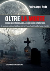 Oltre la Morte - Cosa ci aspetta nell ALDILA  dopo questa vita terrena