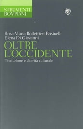 Oltre l Occidente. Traduzione e alterità culturale