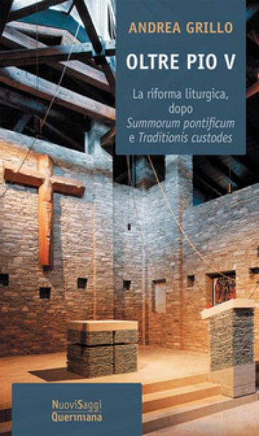 Oltre Pio V. La riforma liturgica, dopo Summorum pontificum e Traditionis custodes - Andrea Grillo