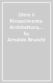 Oltre il Rinascimento. Architettura, città, territorio nel secondo Cinquecento