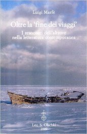 Oltre la «fine dei viaggi». I resoconti dell altrove nella letteratura contemporanea