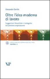 Oltre l idea moderna di lavoro. Suggestioni filosofiche e teologiche dal pensiero anglosassone