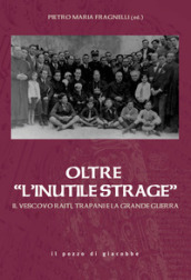 Oltre «l inutile strage». Il vescovo Raiti, Trapani e la grande guerra