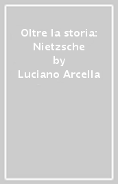 Oltre la storia: Nietzsche