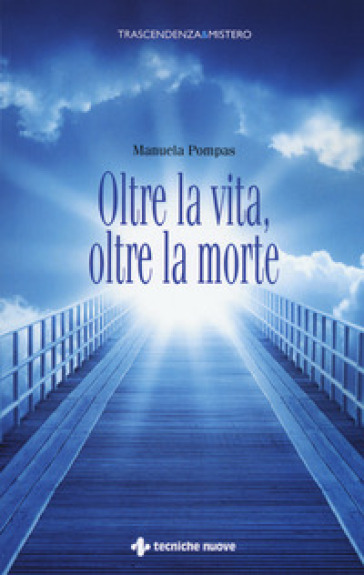 Oltre la vita, oltre la morte - Manuela Pompas