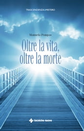 Oltre la vita, oltre la morte