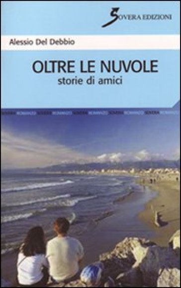 Oltre le nuvole. Storie di amici - Alessio Del Debbio