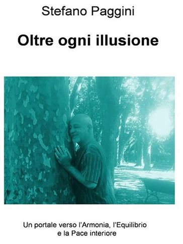 Oltre ogni illusione - Stefano Paggini