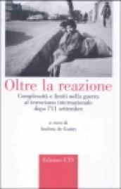 Oltre la reazione. Complessità e limiti nella guerra al terrorismo internazionale dopo l 11 settembre