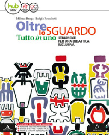 Oltre lo sguardo. Tutto in uno. Didattica inclusiva. Per la Scuola media. Con e-book. Con espansione online - Milena Braga - Luigia Recalcati