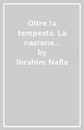 Oltre la tempesta. La nazione araba e la guerra del Golfo