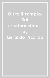 Oltre il tempio. Sul cristianesimo nella filosofia di Giordano Bruno