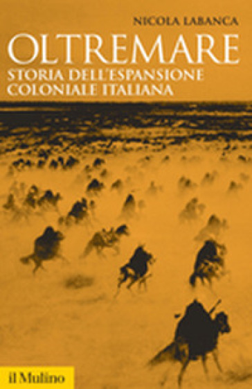 Oltremare. Storia dell'espansione coloniale italiana - Nicola Labanca