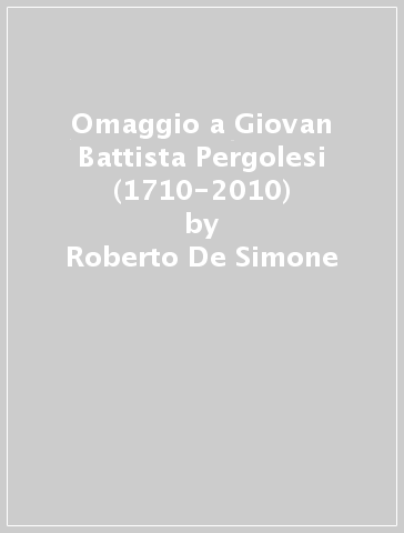 Omaggio a Giovan Battista Pergolesi (1710-2010) - Roberto De Simone