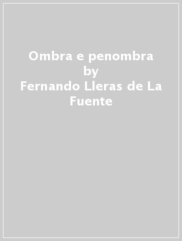 Ombra e penombra - Fernando Lleras de La Fuente