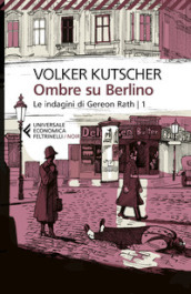 Ombre su Berlino. Le indagini di Gereon Rath. 1.