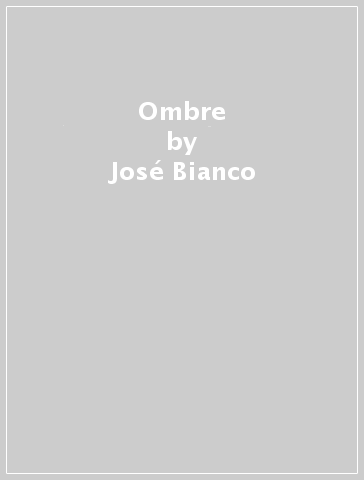 Ombre - José Bianco