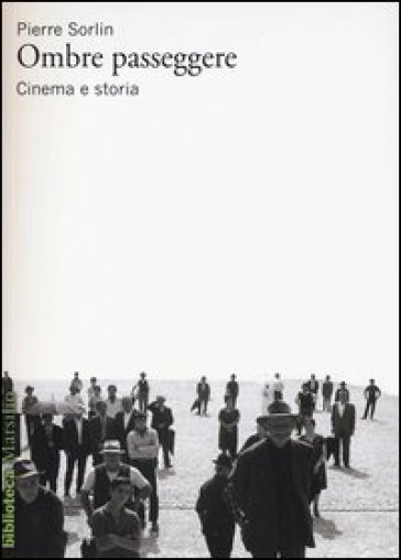 Ombre passeggere. Cinema e storia - Pierre Sorlin