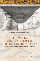 L Omelia come abbraccio di Dio con il popolo. Percorso di formazione per preti e diaconi