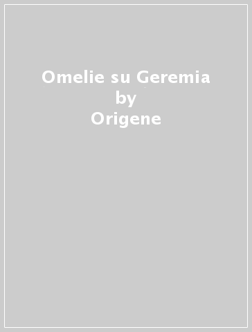 Omelie su Geremia - Origene