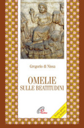 Omelie sulle beatitudini. Testo greco a fronte