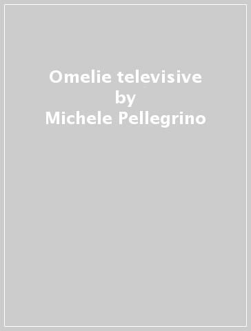 Omelie televisive - Michele Pellegrino