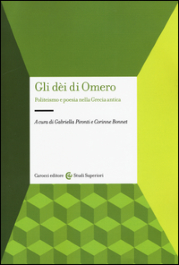 Gli dei di Omero. Politeismo e poesia nella Grecia antica