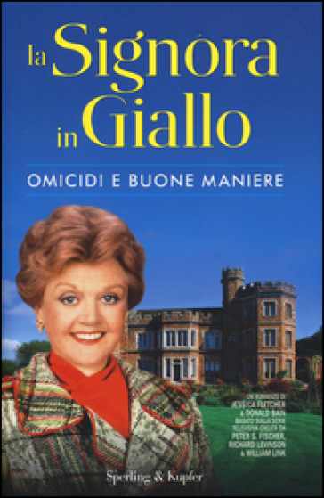 Omicidi e buone maniere. La signora in giallo - Jessica Fletcher - Donald Bain