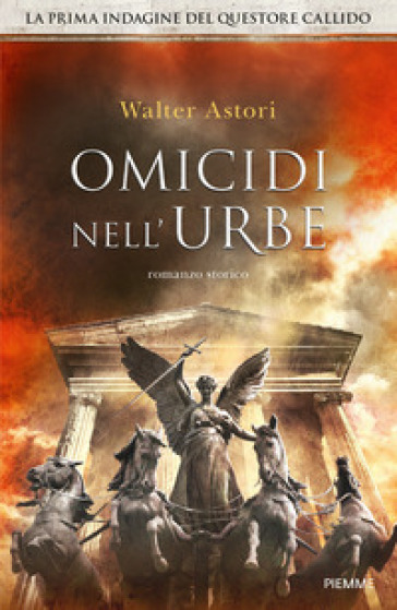 Omicidi nell'urbe. La prima indagine del questore Callido - Walter Astori