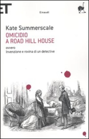 Omicidio a Road Hill House ovvero, Invenzione e rovina di un detective - Kate Summerscale