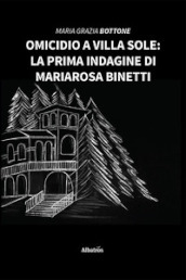 Omicidio a Villa Sole: La prima indagine di Mariarosa Binetti