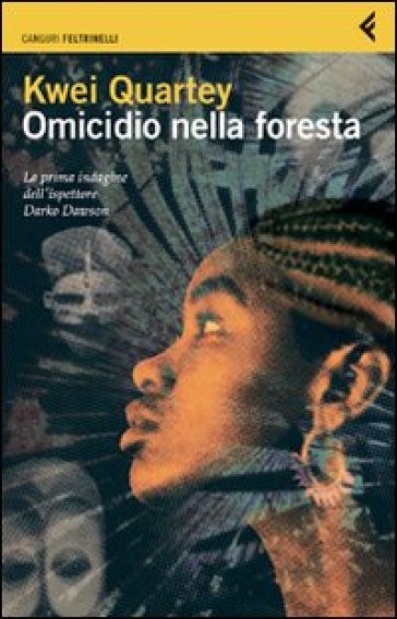 Omicidio nella foresta. La prima indagine dell'ispettore Darko Dawson - Kwei Quartey