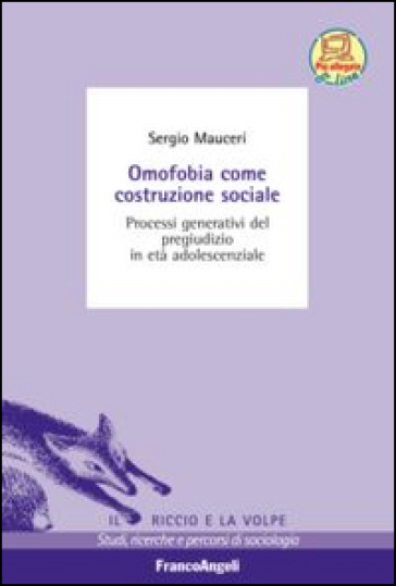 Omofobia come costruzione sociale. Processi generativi del pregiudizio in età adolescenziale - Sergio Mauceri