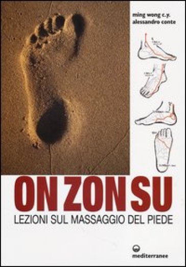 On Zon Su. Lezioni sul massaggio del piede - C. Y. Ming Wong - Alessandro Conte