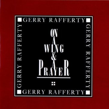 On a wing & a prayer - Gerry Rafferty