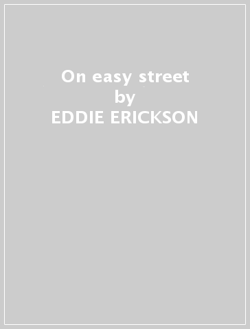 On easy street - EDDIE ERICKSON