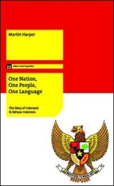 On nation, one people, one language. The story of Indonesia & Bahasa Indonesia - Martin Harper