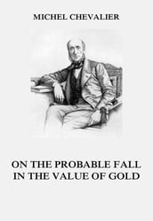 On the Probable Fall in the Value of Gold