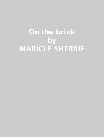 On the brink - MARICLE SHERRIE