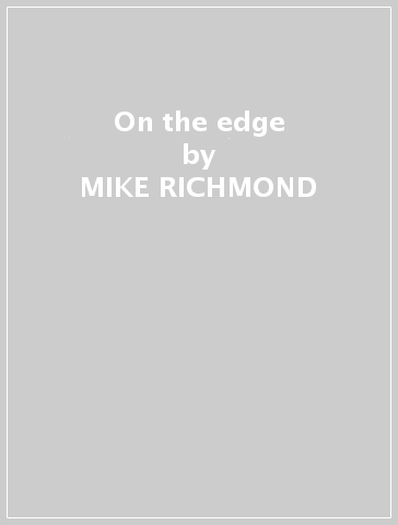 On the edge - MIKE RICHMOND