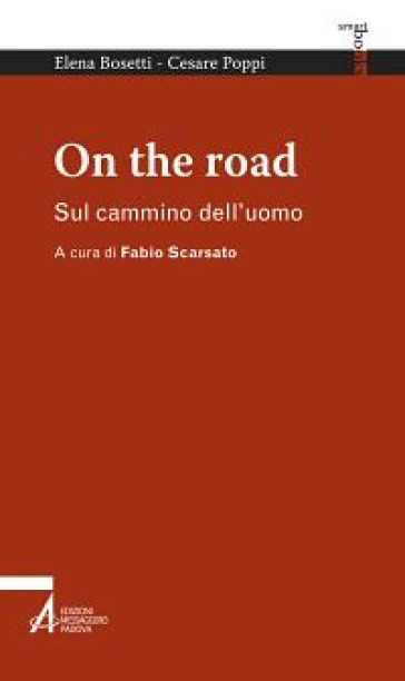 On the road. Sul cammino dell'uomo - Elena Bosetti - Cesare Poppi